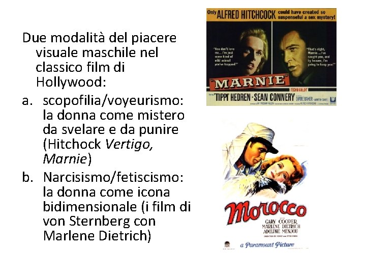 Due modalità del piacere visuale maschile nel classico film di Hollywood: a. scopofilia/voyeurismo: la