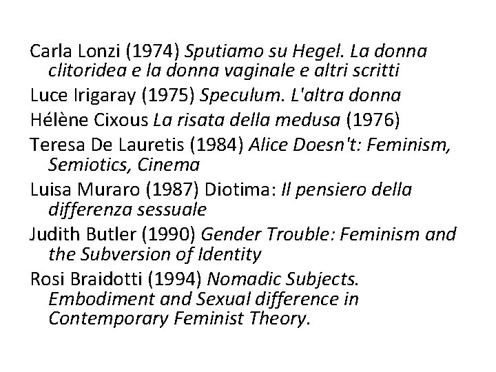 Carla Lonzi (1974) Sputiamo su Hegel. La donna clitoridea e la donna vaginale e