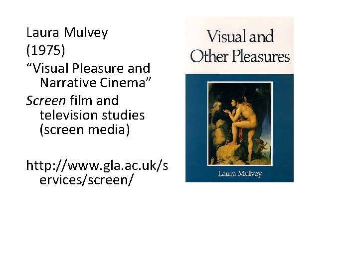 Laura Mulvey (1975) “Visual Pleasure and Narrative Cinema” Screen film and television studies (screen