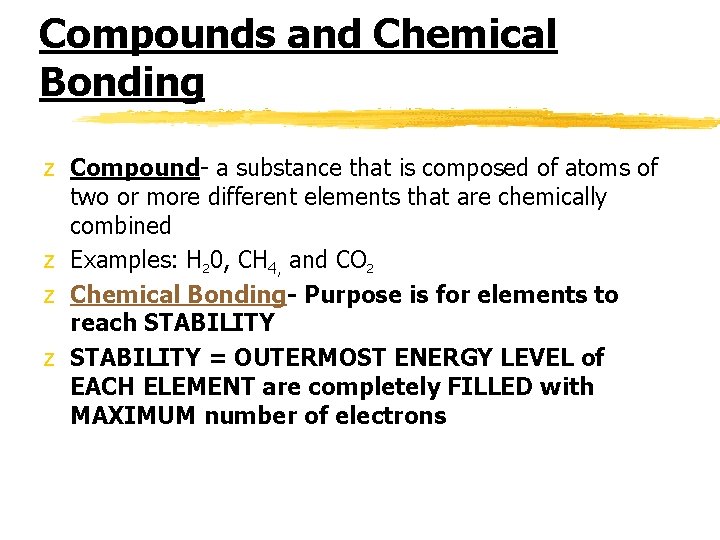 Compounds and Chemical Bonding z Compound- a substance that is composed of atoms of
