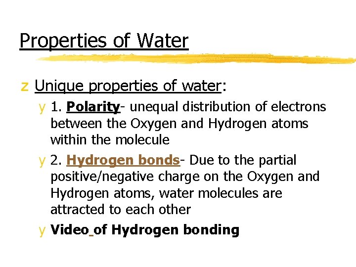 Properties of Water z Unique properties of water: y 1. Polarity- unequal distribution of