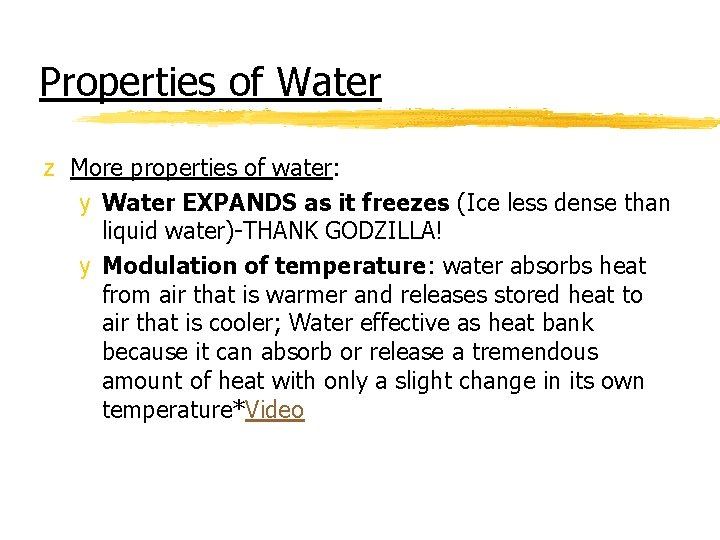 Properties of Water z More properties of water: y Water EXPANDS as it freezes