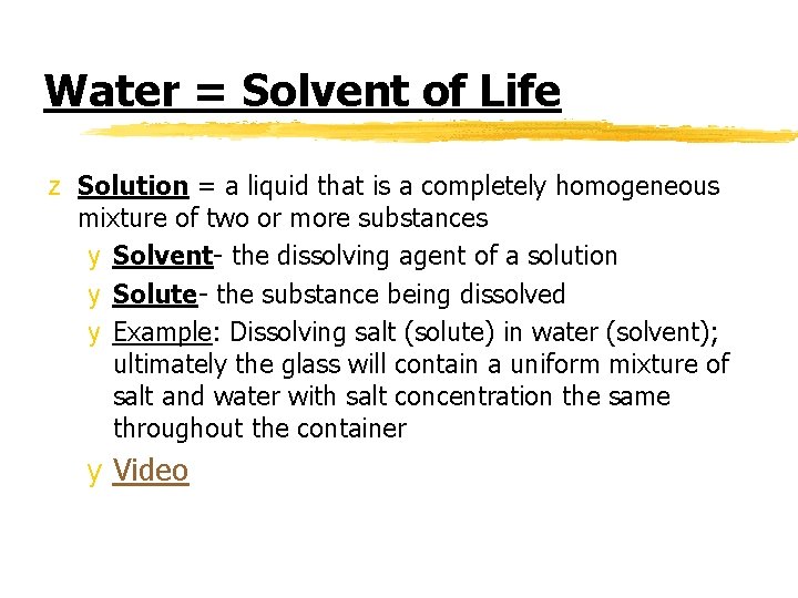 Water = Solvent of Life z Solution = a liquid that is a completely