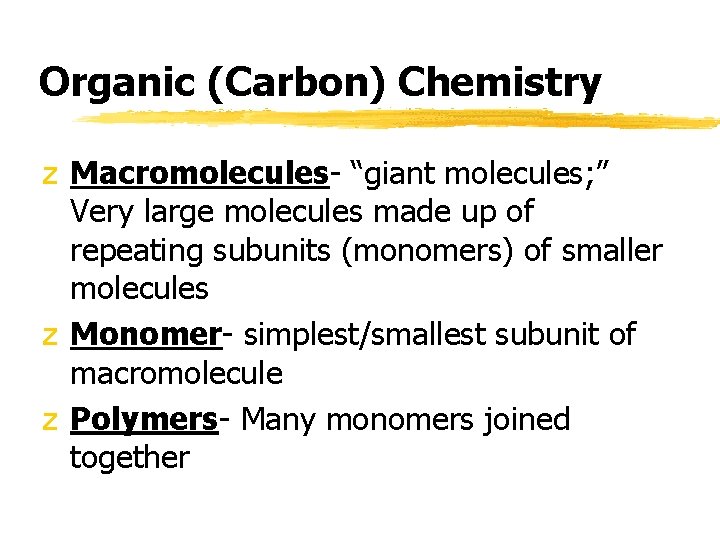 Organic (Carbon) Chemistry z Macromolecules- “giant molecules; ” Very large molecules made up of