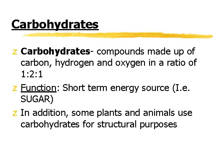 Carbohydrates z Carbohydrates- compounds made up of carbon, hydrogen and oxygen in a ratio