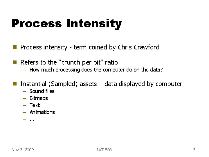 Process Intensity g Process intensity - term coined by Chris Crawford g Refers to