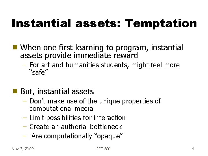 Instantial assets: Temptation g When one first learning to program, instantial assets provide immediate