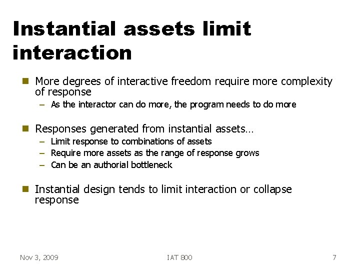 Instantial assets limit interaction g More degrees of interactive freedom require more complexity of