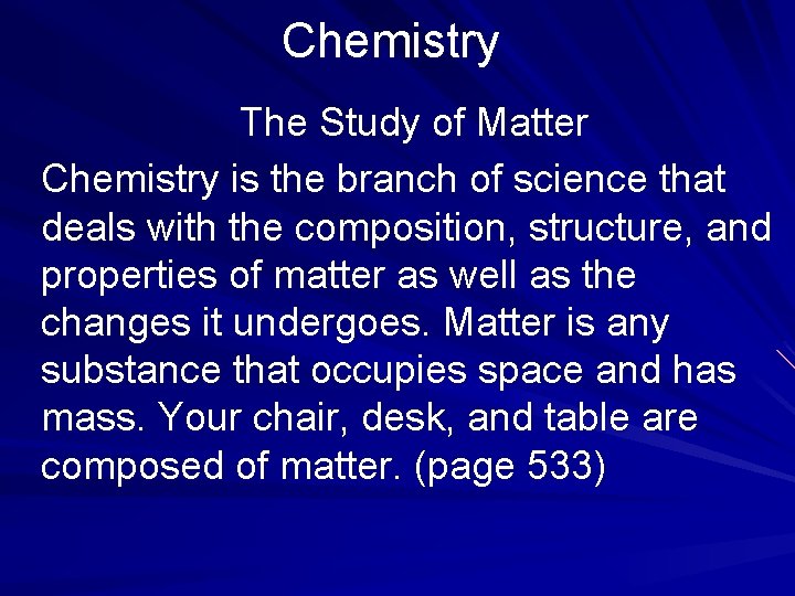 Chemistry The Study of Matter Chemistry is the branch of science that deals with