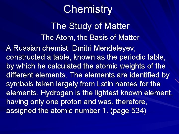 Chemistry The Study of Matter The Atom, the Basis of Matter A Russian chemist,