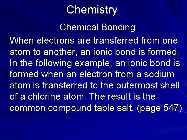 Chemistry Chemical Bonding When electrons are transferred from one atom to another, an ionic