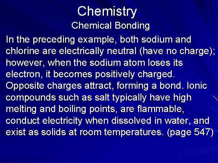 Chemistry Chemical Bonding In the preceding example, both sodium and chlorine are electrically neutral