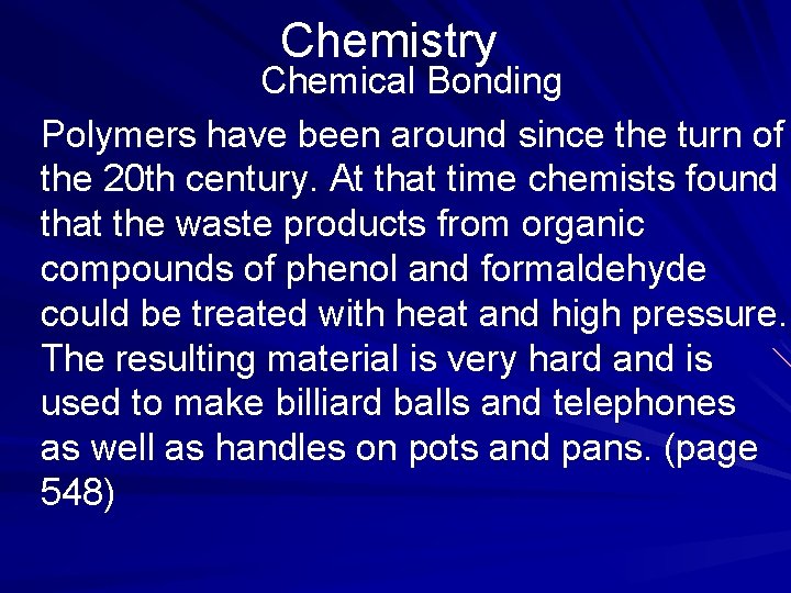 Chemistry Chemical Bonding Polymers have been around since the turn of the 20 th
