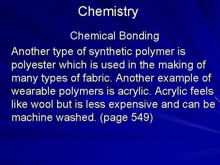 Chemistry Chemical Bonding Another type of synthetic polymer is polyester which is used in