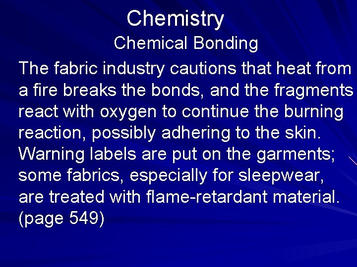 Chemistry Chemical Bonding The fabric industry cautions that heat from a fire breaks the