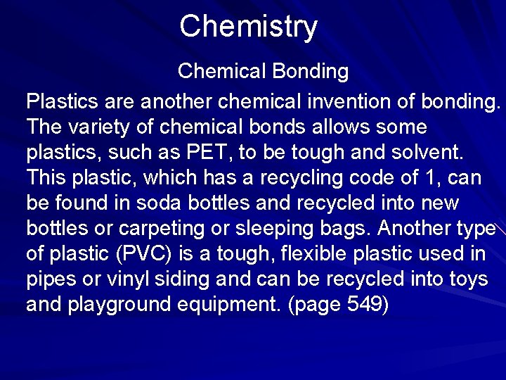 Chemistry Chemical Bonding Plastics are another chemical invention of bonding. The variety of chemical