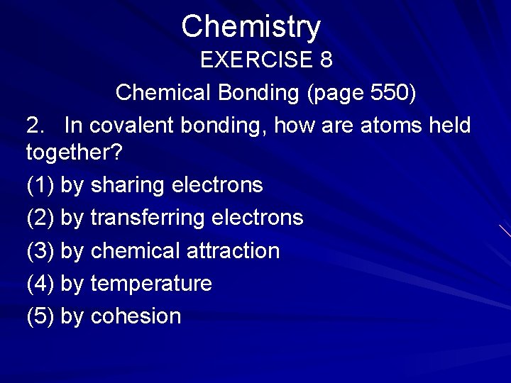 Chemistry EXERCISE 8 Chemical Bonding (page 550) 2. In covalent bonding, how are atoms