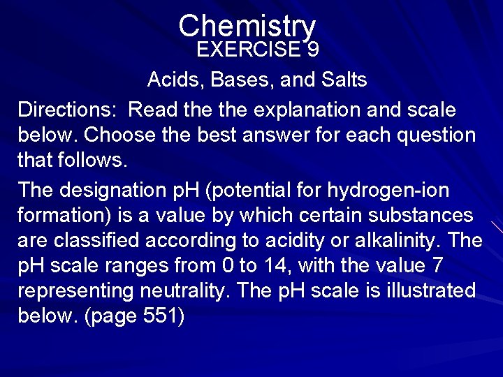 Chemistry EXERCISE 9 Acids, Bases, and Salts Directions: Read the explanation and scale below.