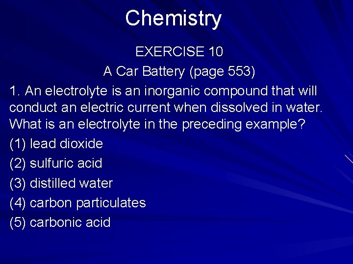 Chemistry EXERCISE 10 A Car Battery (page 553) 1. An electrolyte is an inorganic
