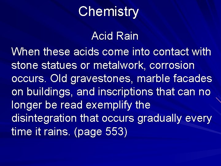 Chemistry Acid Rain When these acids come into contact with stone statues or metalwork,