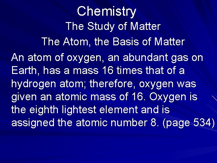 Chemistry The Study of Matter The Atom, the Basis of Matter An atom of