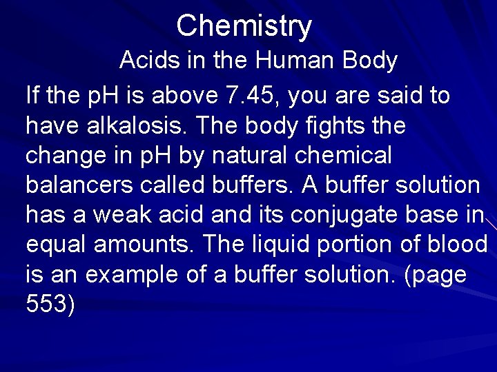 Chemistry Acids in the Human Body If the p. H is above 7. 45,