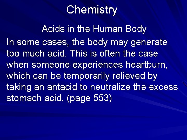 Chemistry Acids in the Human Body In some cases, the body may generate too