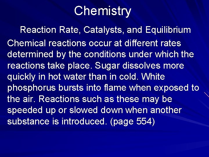 Chemistry Reaction Rate, Catalysts, and Equilibrium Chemical reactions occur at different rates determined by