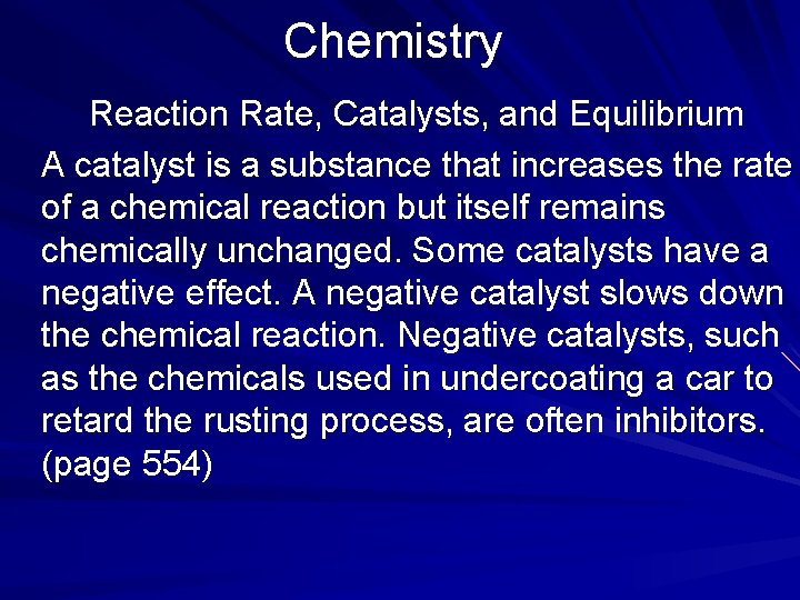 Chemistry Reaction Rate, Catalysts, and Equilibrium A catalyst is a substance that increases the