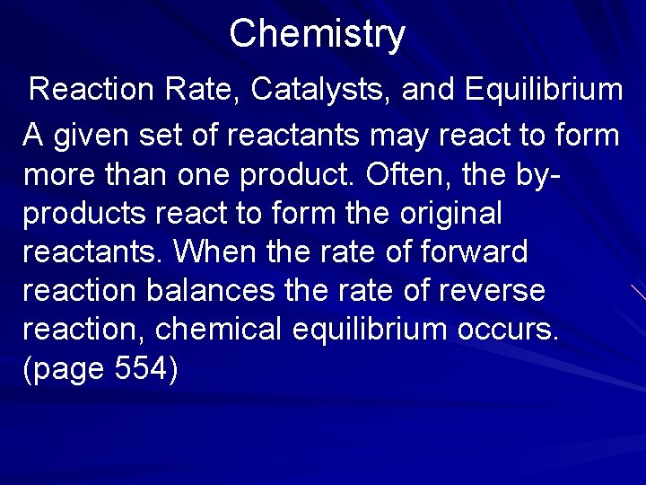 Chemistry Reaction Rate, Catalysts, and Equilibrium A given set of reactants may react to