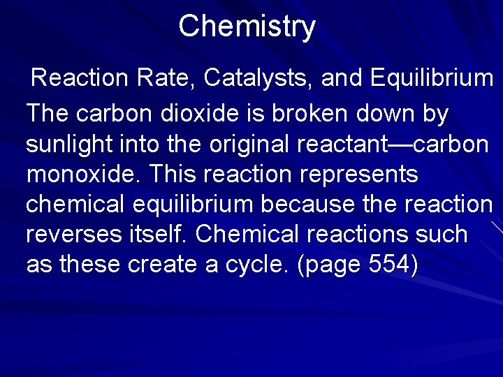 Chemistry Reaction Rate, Catalysts, and Equilibrium The carbon dioxide is broken down by sunlight