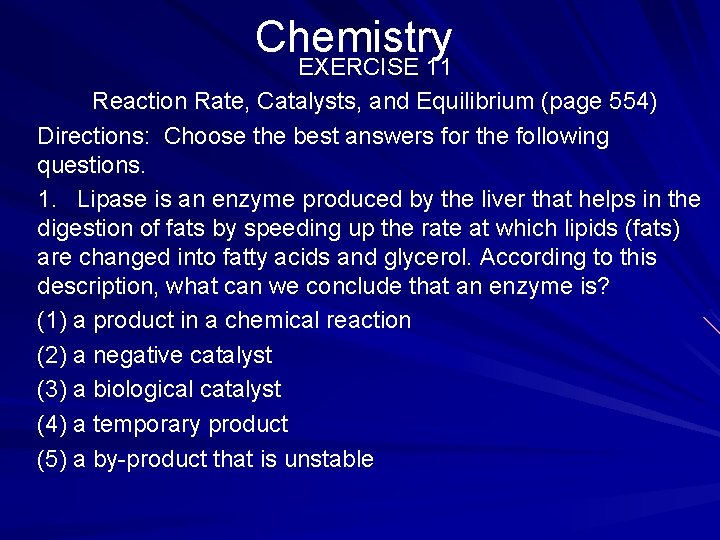 Chemistry EXERCISE 11 Reaction Rate, Catalysts, and Equilibrium (page 554) Directions: Choose the best