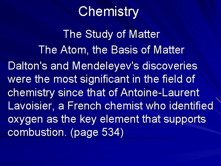 Chemistry The Study of Matter The Atom, the Basis of Matter Dalton's and Mendeleyev's