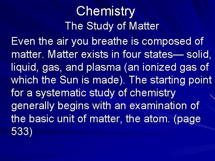 Chemistry The Study of Matter Even the air you breathe is composed of matter.