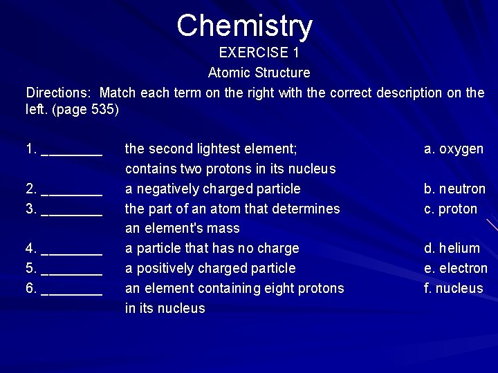 Chemistry EXERCISE 1 Atomic Structure Directions: Match each term on the right with the