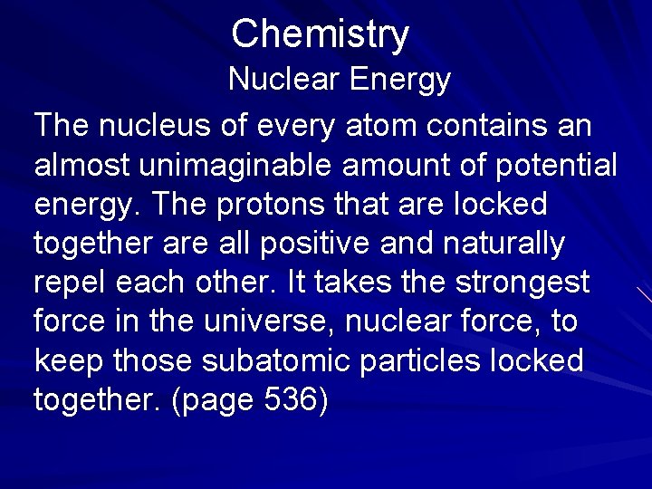 Chemistry Nuclear Energy The nucleus of every atom contains an almost unimaginable amount of