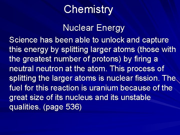Chemistry Nuclear Energy Science has been able to unlock and capture this energy by