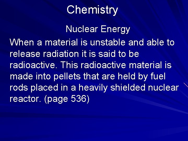 Chemistry Nuclear Energy When a material is unstable and able to release radiation it