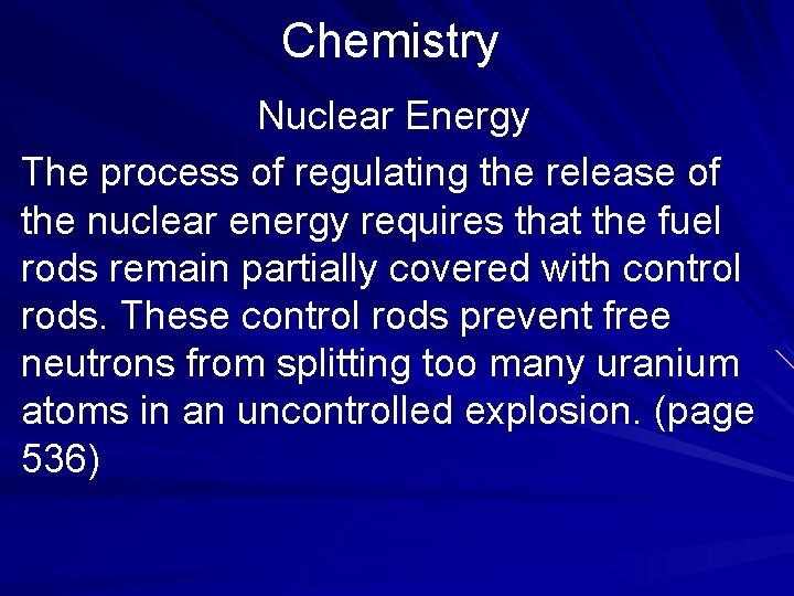 Chemistry Nuclear Energy The process of regulating the release of the nuclear energy requires