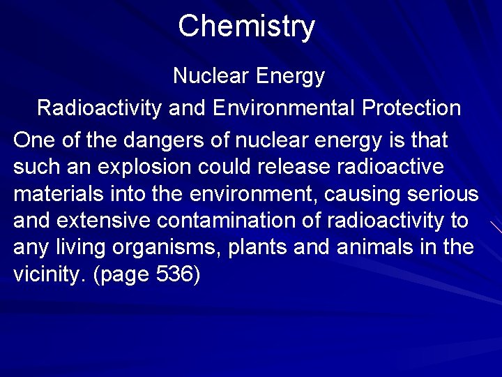 Chemistry Nuclear Energy Radioactivity and Environmental Protection One of the dangers of nuclear energy