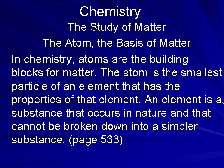 Chemistry The Study of Matter The Atom, the Basis of Matter In chemistry, atoms