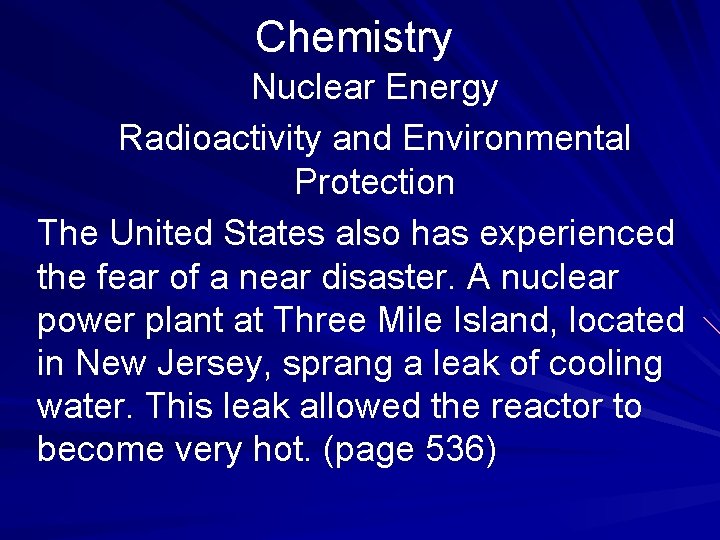 Chemistry Nuclear Energy Radioactivity and Environmental Protection The United States also has experienced the