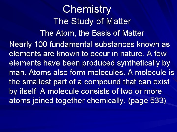 Chemistry The Study of Matter The Atom, the Basis of Matter Nearly 100 fundamental