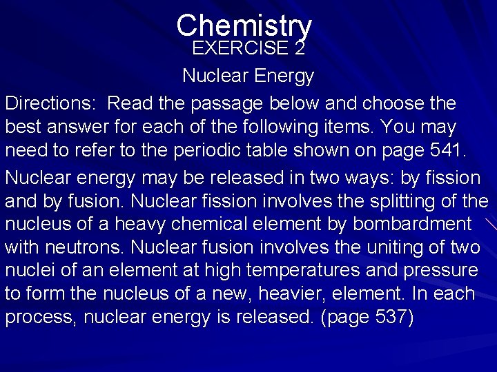 Chemistry EXERCISE 2 Nuclear Energy Directions: Read the passage below and choose the best