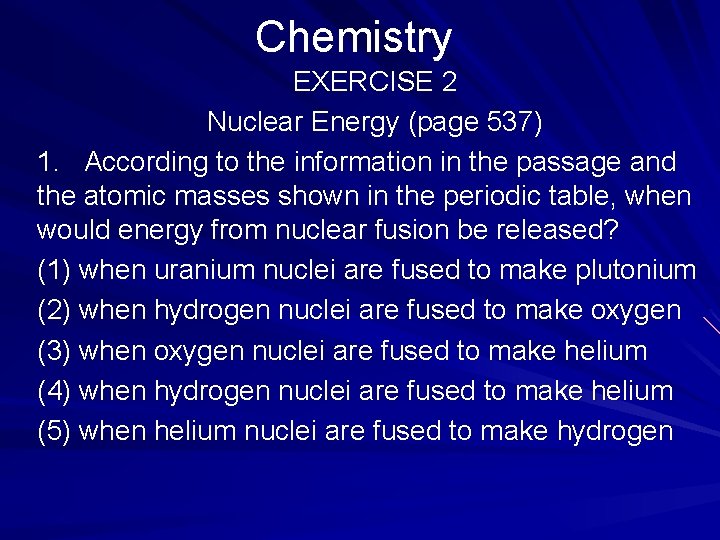 Chemistry EXERCISE 2 Nuclear Energy (page 537) 1. According to the information in the