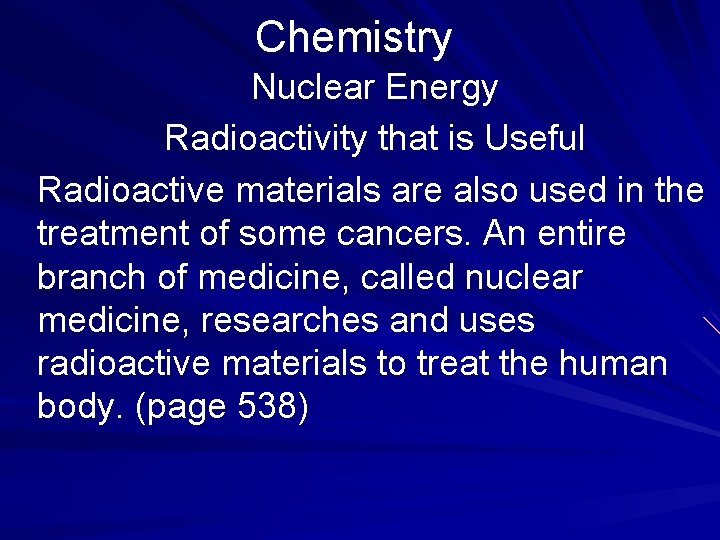 Chemistry Nuclear Energy Radioactivity that is Useful Radioactive materials are also used in the