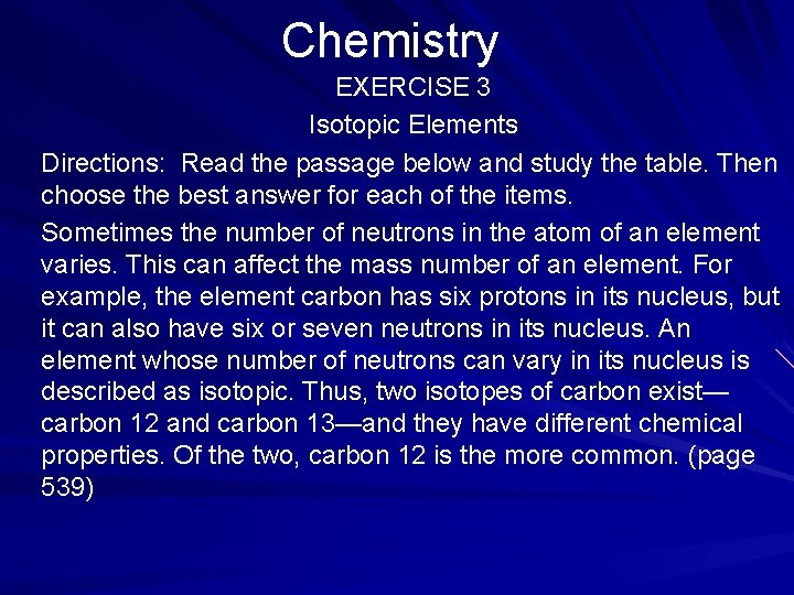 Chemistry EXERCISE 3 Isotopic Elements Directions: Read the passage below and study the table.