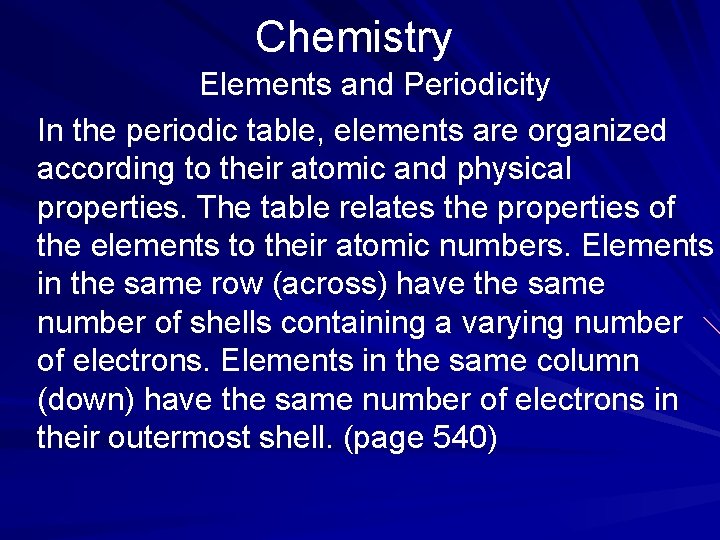 Chemistry Elements and Periodicity In the periodic table, elements are organized according to their