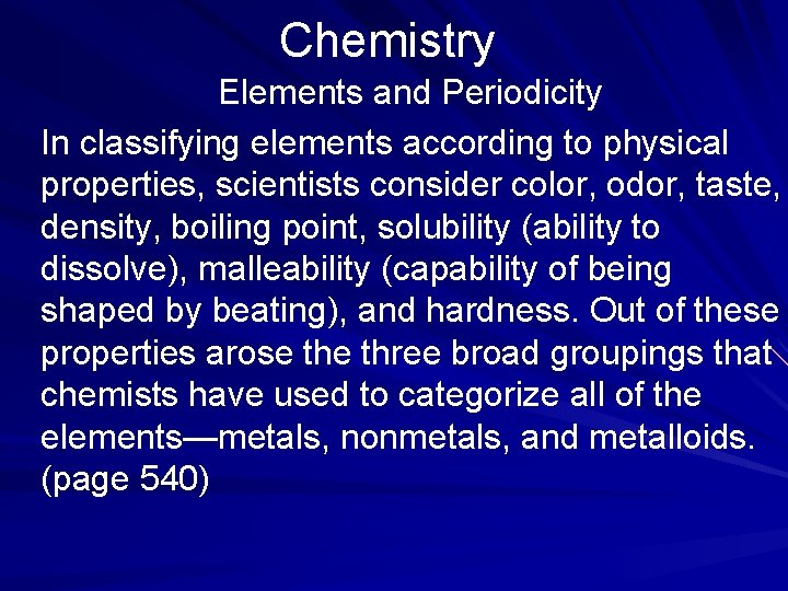 Chemistry Elements and Periodicity In classifying elements according to physical properties, scientists consider color,