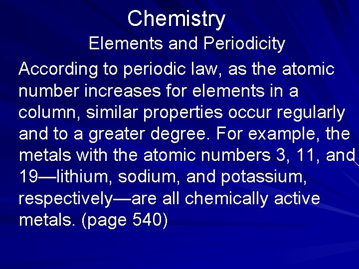 Chemistry Elements and Periodicity According to periodic law, as the atomic number increases for